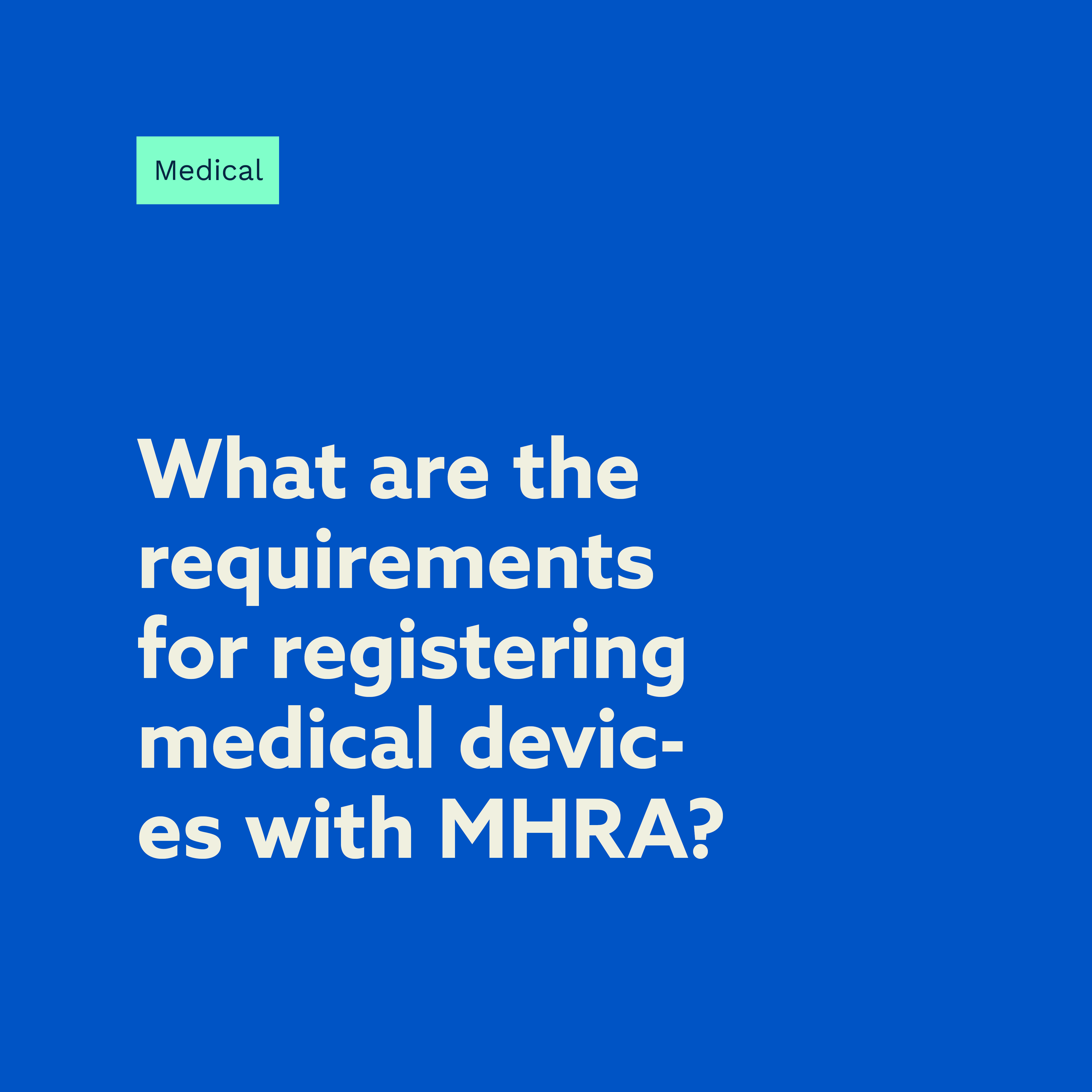Requirements for registering medical devices with MHRA on blue background
